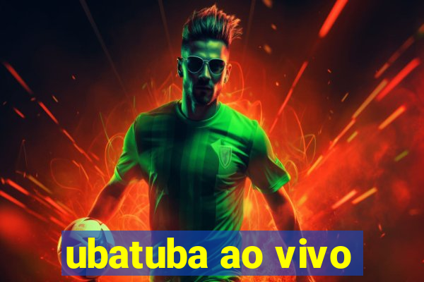 ubatuba ao vivo